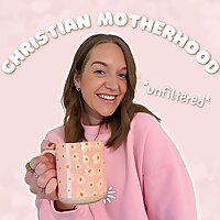 Christian Motherhood Unfiltered with Emma Grace