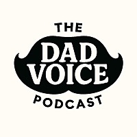 The Dad Voice Podcast