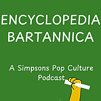 Encyclopedia Bartannica: A Simpsons Pop Culture Podcast
