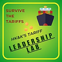 Survive the Tariffs - - HK&K's Leadership Lab