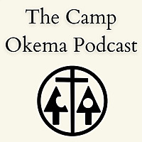 The Camp Okema Podcast