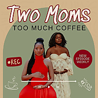Two Moms, Too Much Coffee