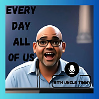 Every Day All of Us with Uncle Timmy