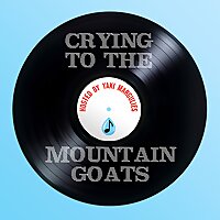 Crying To The Mountain Goats
