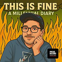 This Is Fine: A Millennial Diary