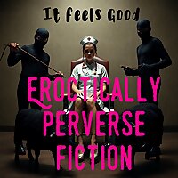 Erotically Perverse Fiction