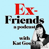 Ex-Friends with Kat Gould