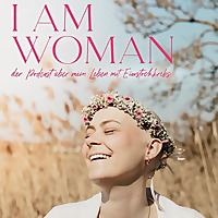 I AM WOMAN - der Podcast über mein Leben mit Eierstockkrebs