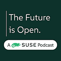 The Future is Open. A SUSE Podcast