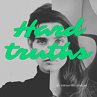 Hard Truths - an Animus film podcast