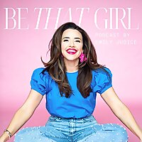 Be THAT Girl with Emily Judice