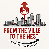 From the Ville to the Nest: A Parent and Family Podcast