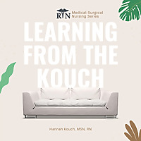 Learning from the Kouch: Medical-Surgical Nursing
