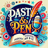 Past and Pen: A Creative History Podcast for Kids