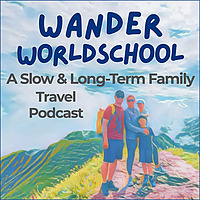 Wander Worldschool: Helping Families Plan & Fund Slow & Long Term Travel