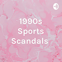 1990s Sports Scandals