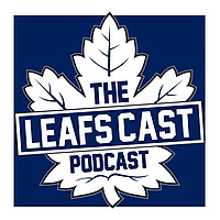 The LeafsCast - A Toronto Maple Leafs Podcast