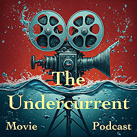 The Undercurrent Movie Podcast
