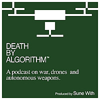 Autonomous Weapons Systems - Death by Algorithm