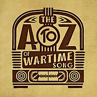 The A to Z of Wartime Song