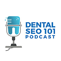 Dental SEO 101 Podcast