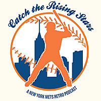 Catch the Rising Stars:  A New York Mets Retro Podcast