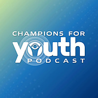Champions for Youth Podcast