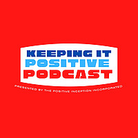The Keeping It Positive Podcast