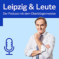 Leipzig & Leute   Der Podcast mit dem Oberbürgermeister