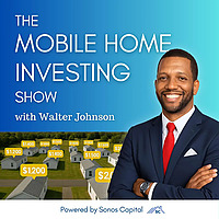 The Mobile Home Investing Show with Walter Johnson