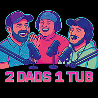 2 Dads 1 Tub