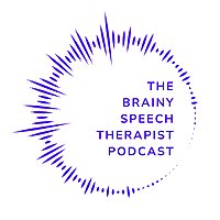 The Brainy Speech Therapist Podcast