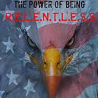 The Power of Being R.E.L.E.N.T.L.E.S.S
