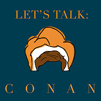 Let's Talk: Conan