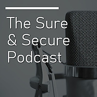 The Sure and Secure Podcast