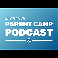 Sky Ranch Camps Parent Podcasts