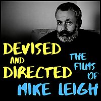 Devised and Directed: The Films of Mike Leigh