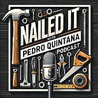 NAILED IT WITH PEDRO QUINTANA PODCAST