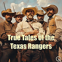 True Tales of The Texas Rangers