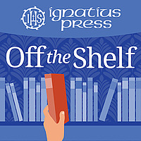Ignatius Press: Off the Shelf
