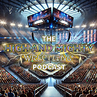 High and Mighty: The Pro Wrestling Podcast