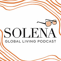 Solena Global Living Podcast: Real stories, real estate, and the realities of life abroad