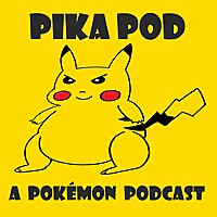 Pika Pod - A Pokémon Podcast
