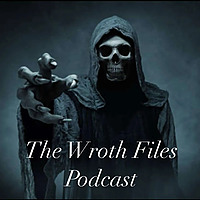 THE WROTH FILES PODCAST