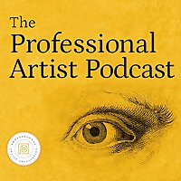 The Professional Artist Podcast: Art Business Transformations