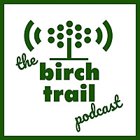 The Birch Trail Podcast