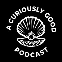 A Curiously Good Podcast (from The Pearl)