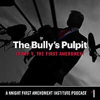 The Bully's Pulpit: Trump v. The First Amendment