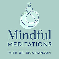Mindful Meditations with Dr. Rick Hanson