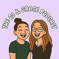 The CJ & Grace Podcast